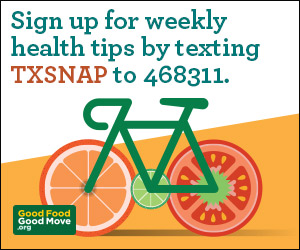 good food. good move. image: Sign up for weekly health tips by texting TXSNAP to 468311