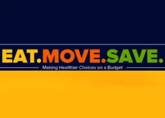 Eat. Move. Save. Making Helathier Choices on a Budget