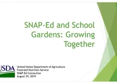 SNAP-Ed and School Gardens: Growing Together. United States Department of Agriculture, Food and Nutrition Service, SNAP-Ed Connection, August 29, 2019.